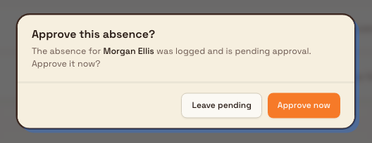 A confirmation prompt asking whether to approve the absence that was just logged.